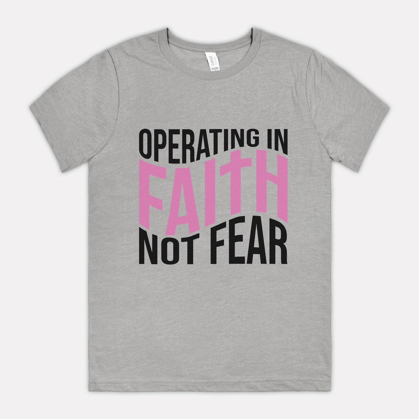 Operating In Faith Not Fear Tee