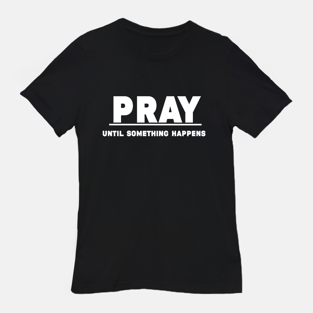 PUSH |Pray Until Something Happens Tee