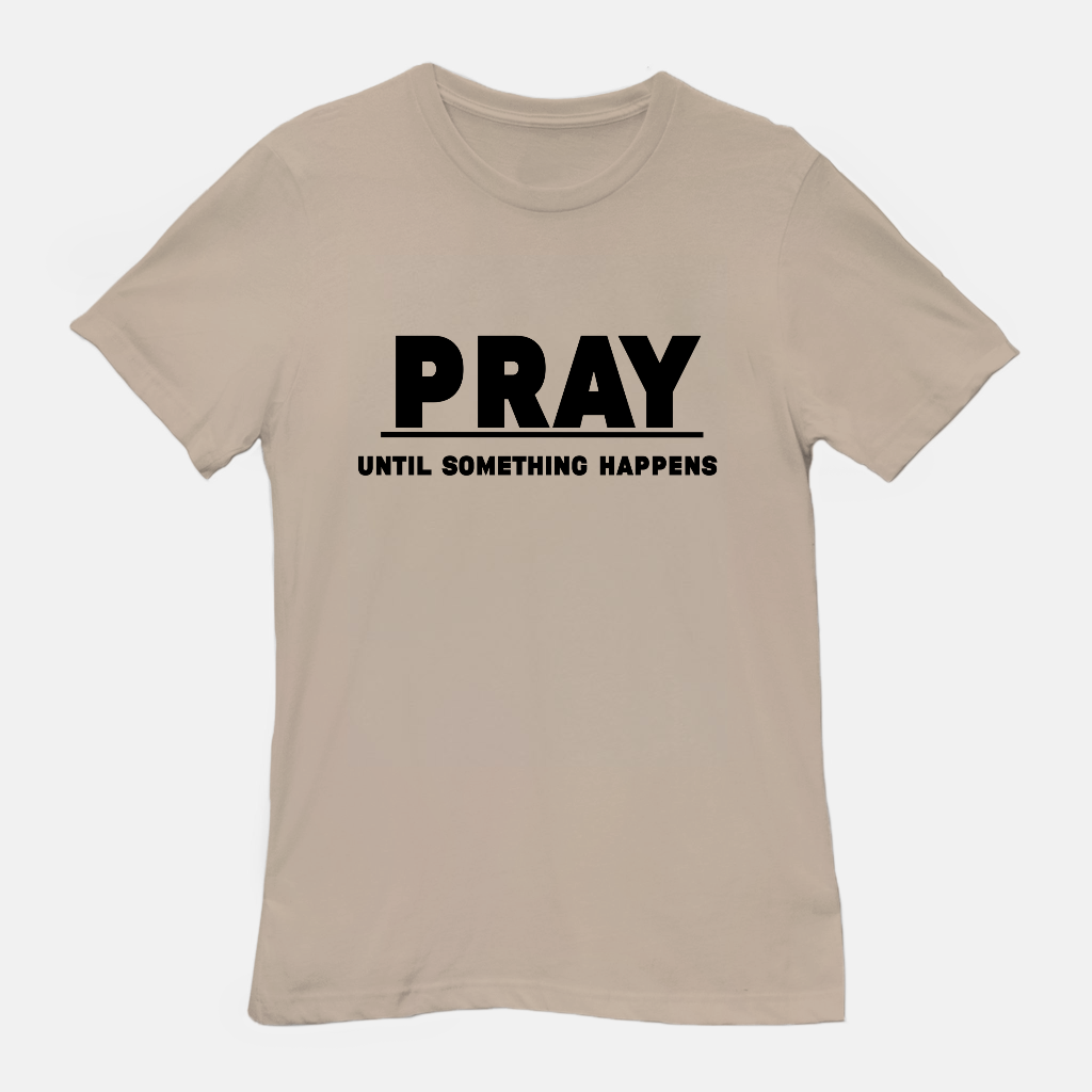 PUSH |Pray Until Something Happens Tee