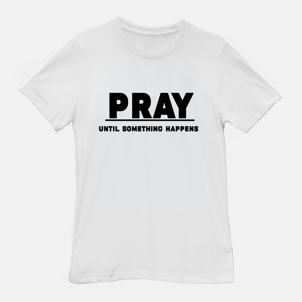 PUSH |Pray Until Something Happens Tee