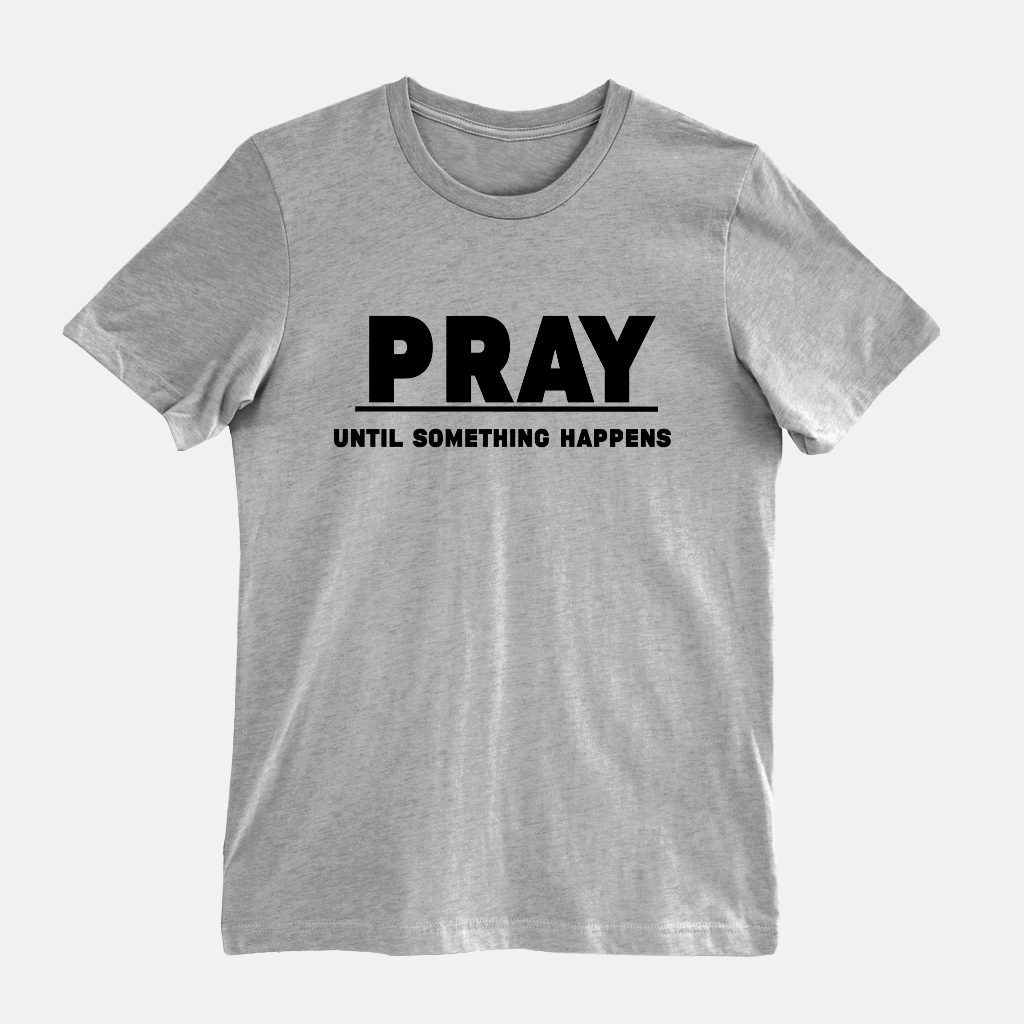 PUSH |Pray Until Something Happens Tee
