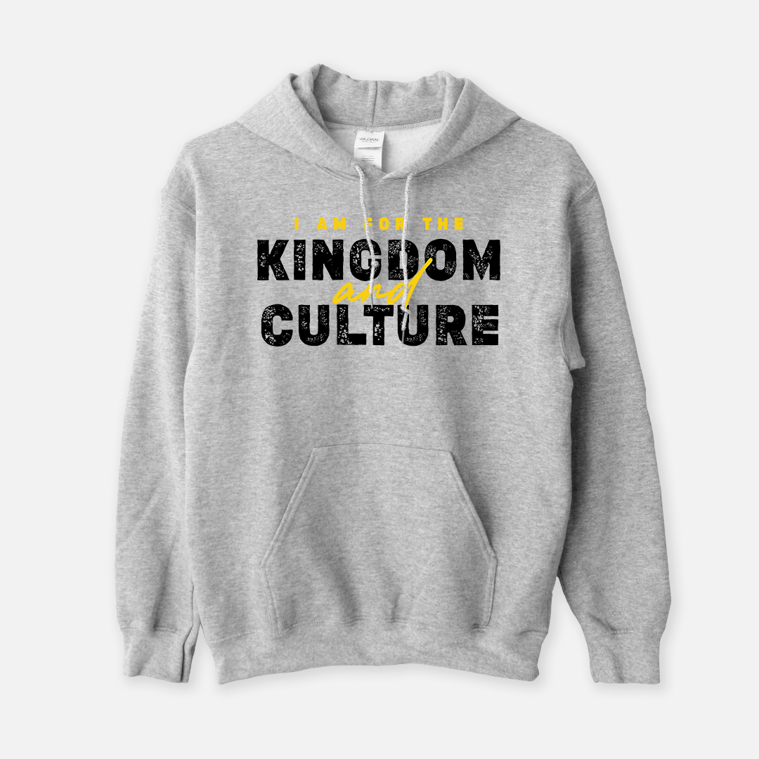 I Am For The Kingdom and Culture Hoodie