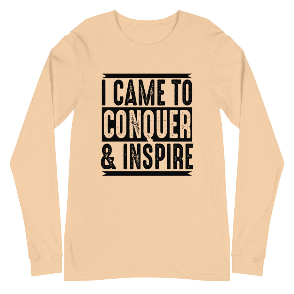 I Came To Conquer & Inspire Long Sleeve Tee