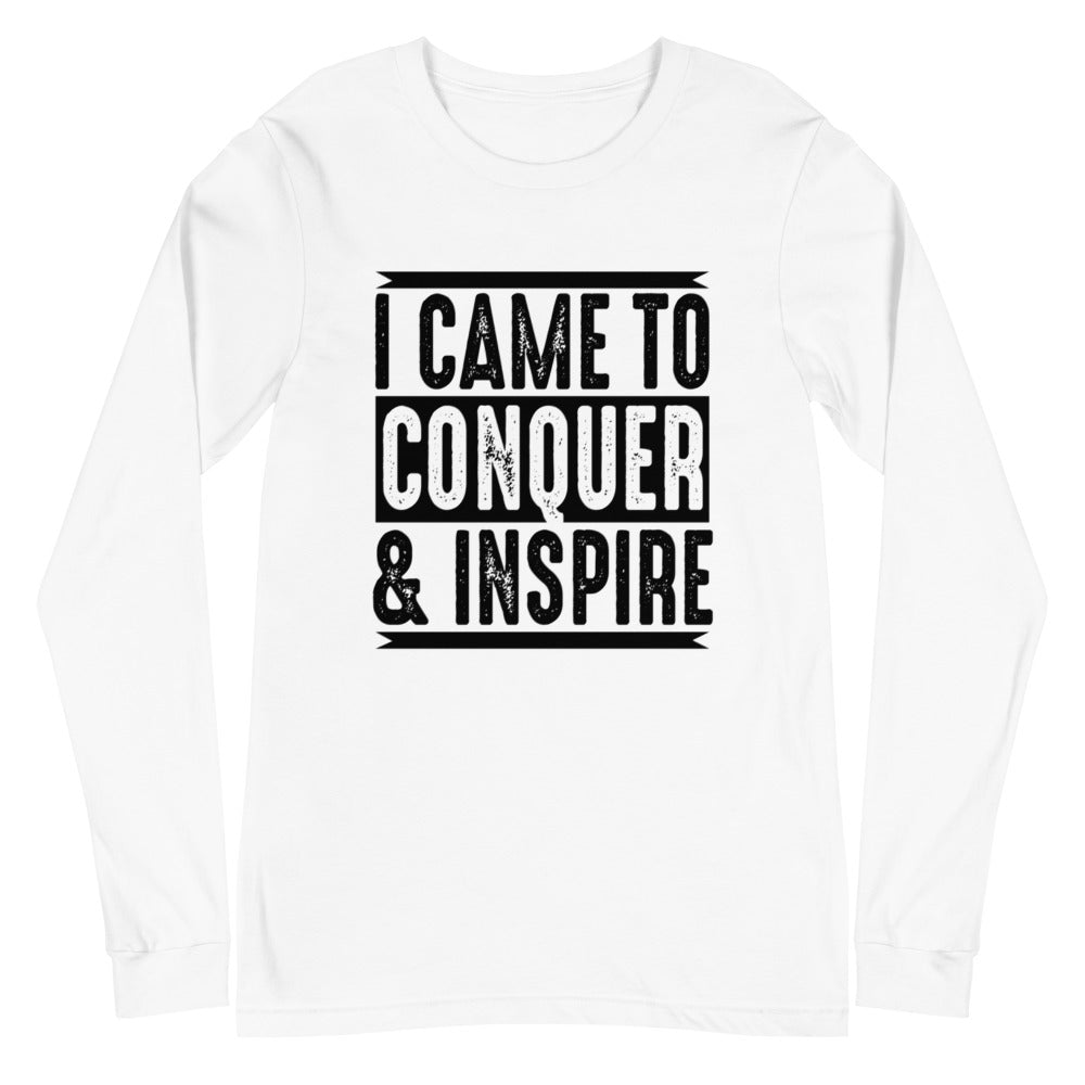I Came To Conquer & Inspire Long Sleeve Tee