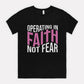 Operating In Faith Not Fear Tee