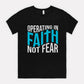 Operating In Faith Not Fear Tee