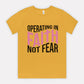 Operating In Faith Not Fear Tee