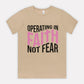 Operating In Faith Not Fear Tee