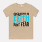 Operating In Faith Not Fear Tee