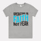 Operating In Faith Not Fear Tee