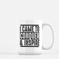 I Came To Conquer & Inspire Mug