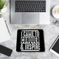 I Came To Conquer & Inspire Mouse Pad