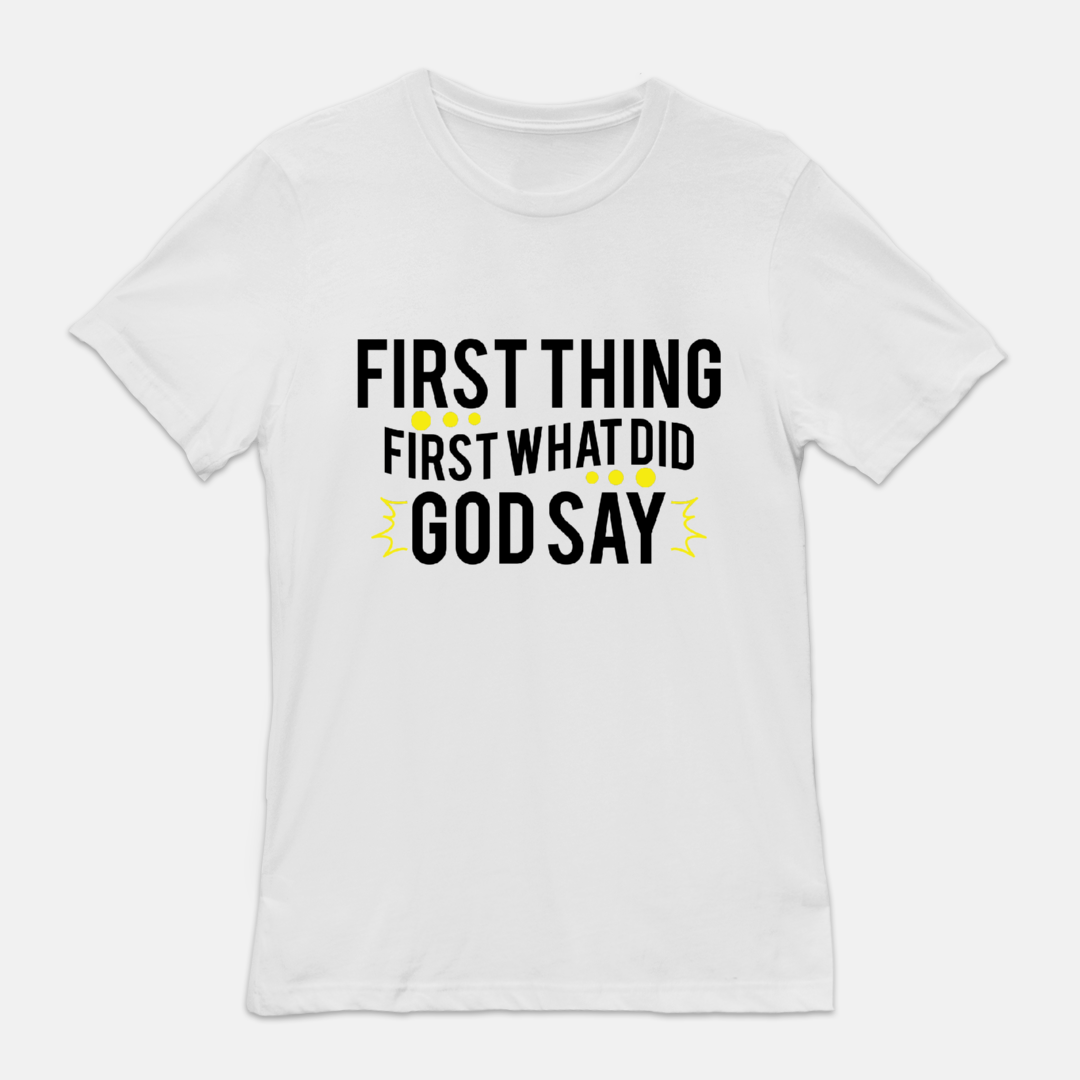 First Thing First What Did God Say!