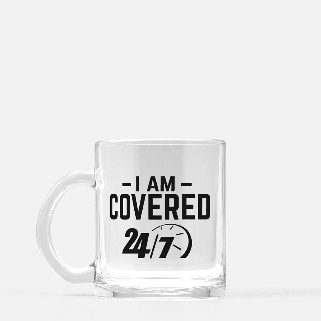 I Am Covered 24/7 Clear Glass Mug