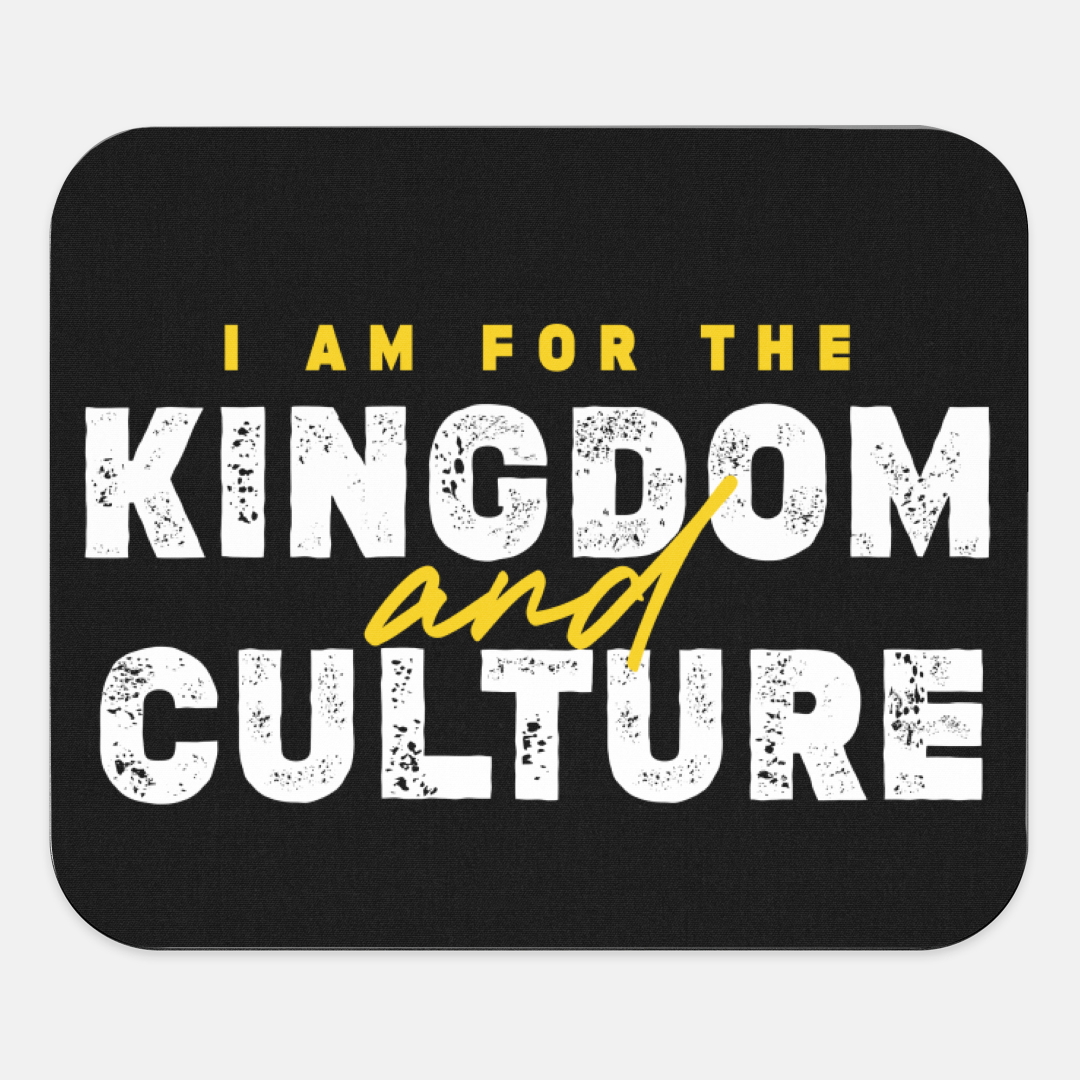 I Am For The Kingdom and Culture Mouse Pad