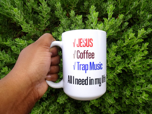 Jesus|Coffee|Trap Music|All I need in my life Mug
