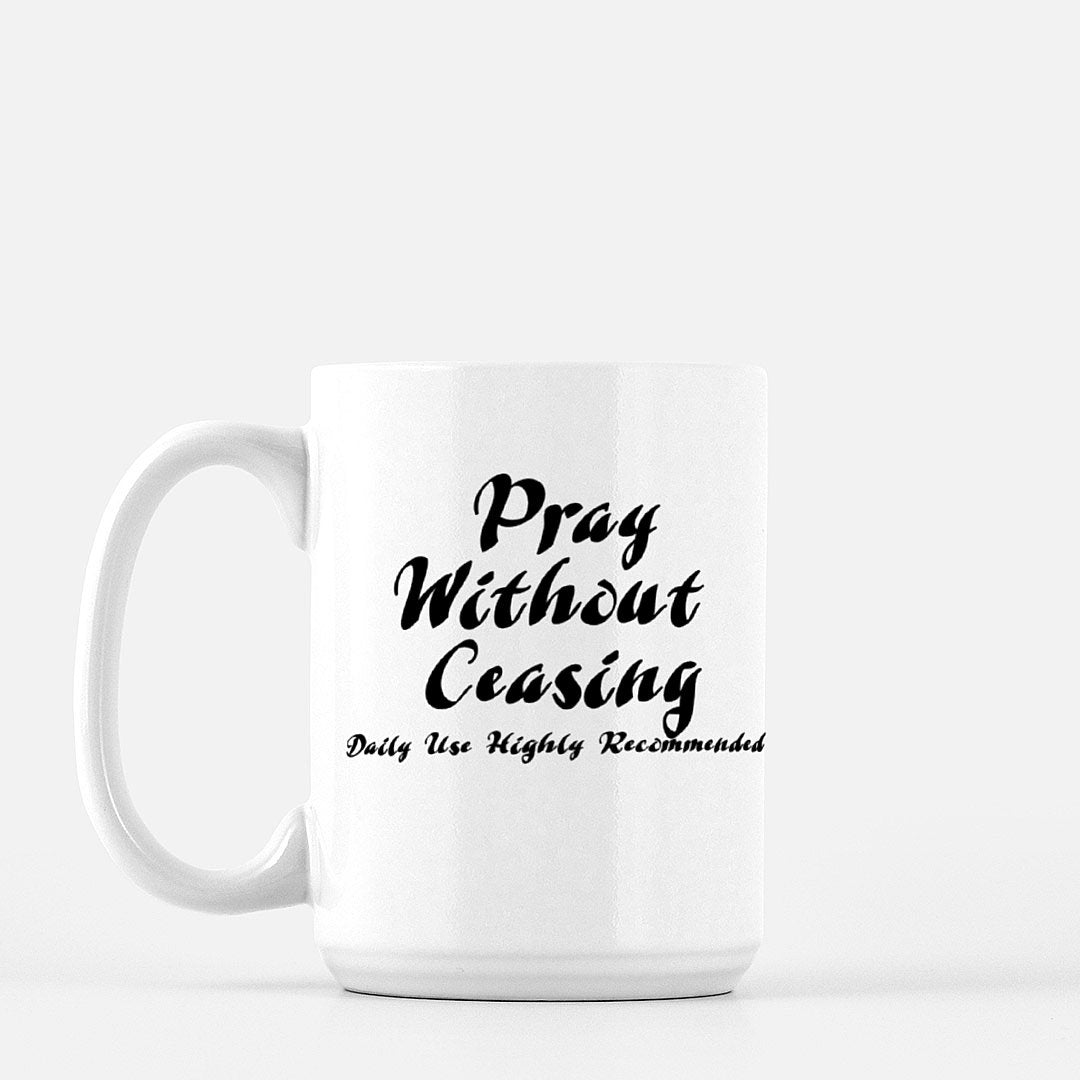 Pray Without Ceasing Daily Mug