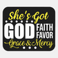 She's Got God| Faith| Favor| Grace & Mercy Mouse Pad