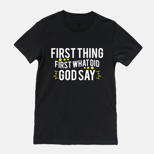 First Thing First What Did God Say!