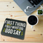 First Thing First, What Did God Say Mouse Pad