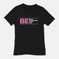 Be Bold | Be Intentional | Be Great | Be You Tee