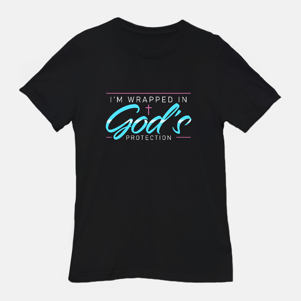 I’m Wrapped in God’s Protection Tee