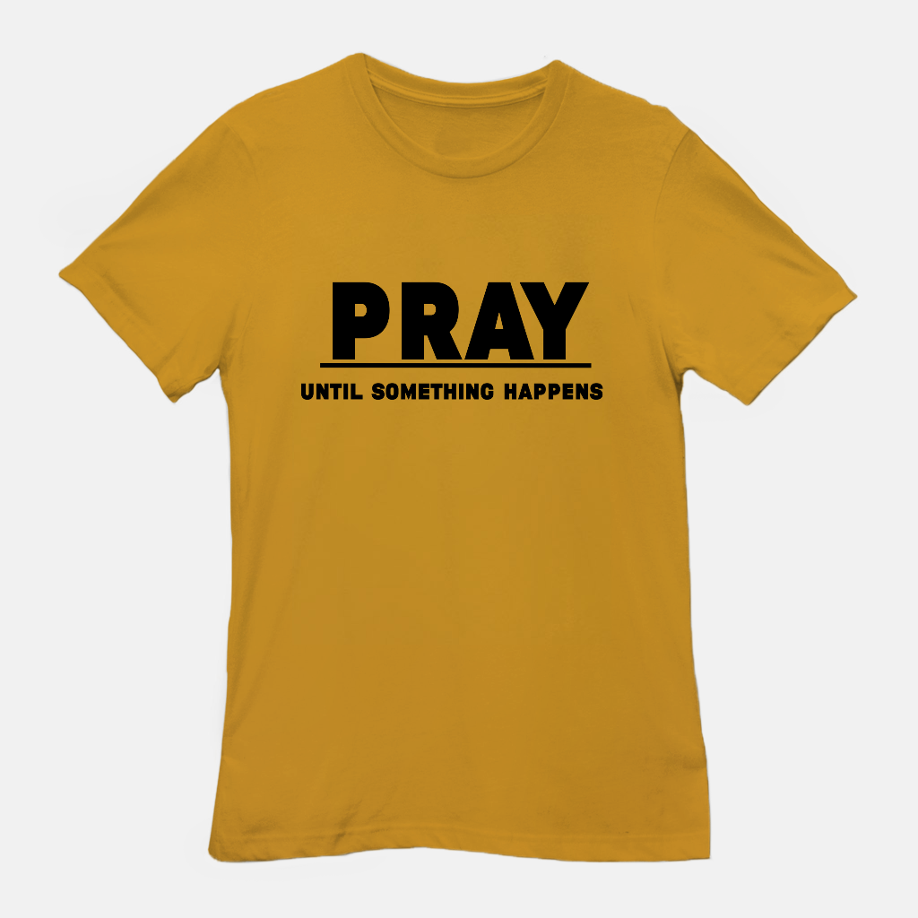PUSH |Pray Until Something Happens Tee