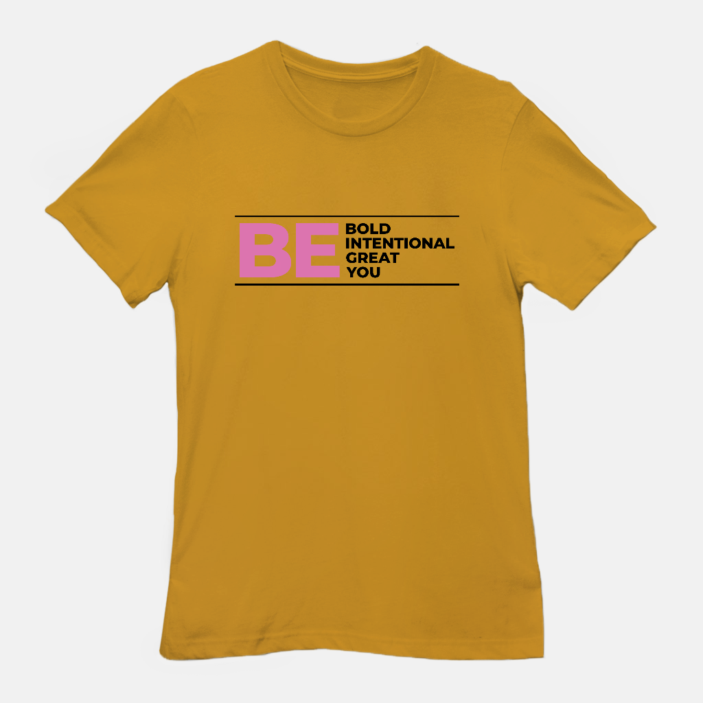 Be Bold | Be Intentional | Be Great | Be You Tee