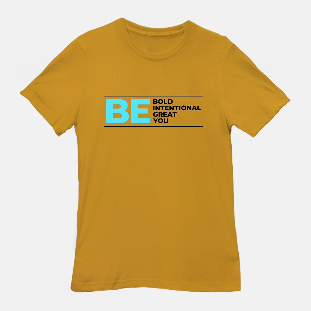 Be Bold | Be Intentional | Be Great | Be You Tee