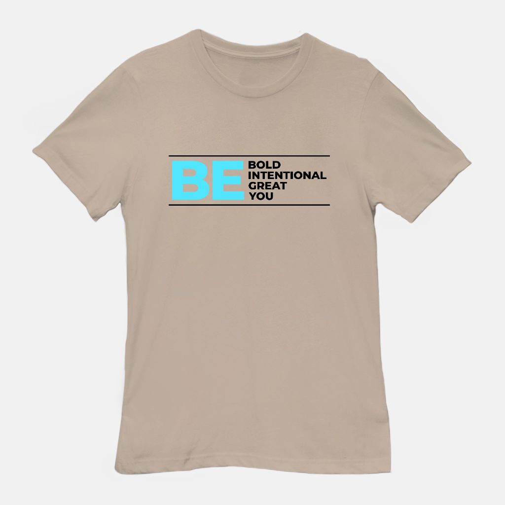 Be Bold | Be Intentional | Be Great | Be You Tee