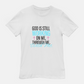 God Is Still Working on Me | Through Me | With Me Tee