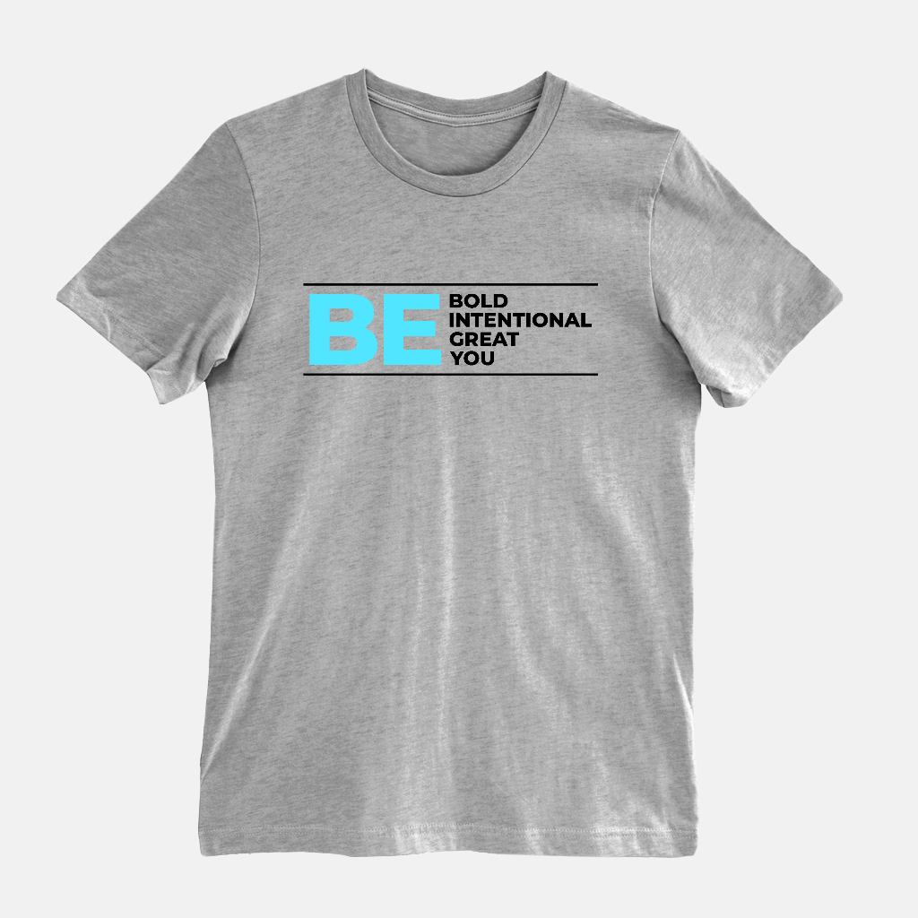 Be Bold | Be Intentional | Be Great | Be You Tee