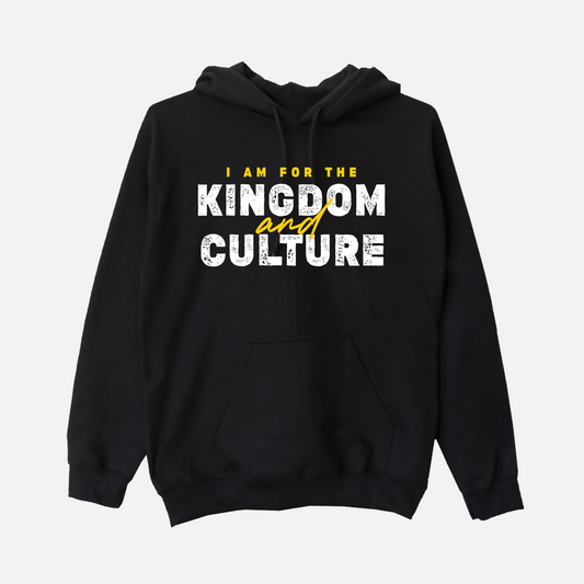 I Am For The Kingdom and Culture Hoodie