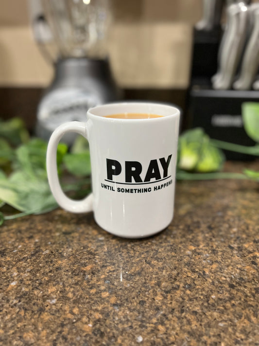 PUSH | Pray Until Something Happens Mug