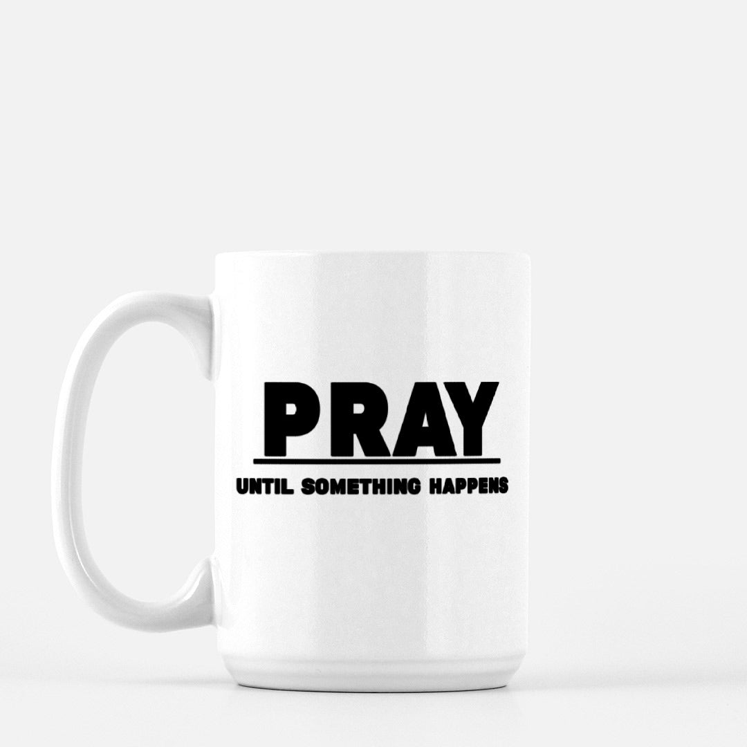 PUSH | Pray Until Something Happens Mug