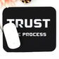 Trust The Process Mouse Pad
