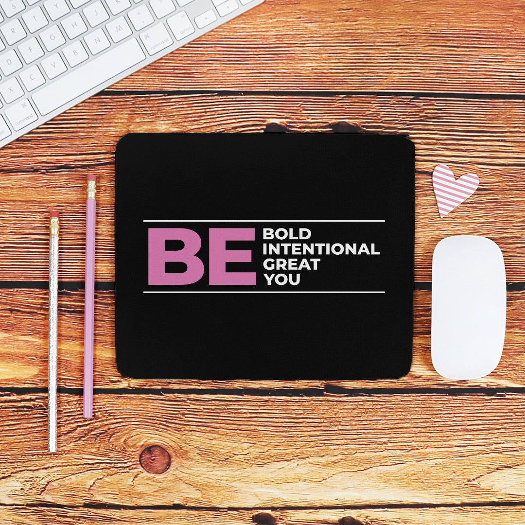 Be Bold Be Intentional Be Great Be You Mousepad