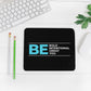 Be Bold Be Intentional Be Great Be You Mousepad