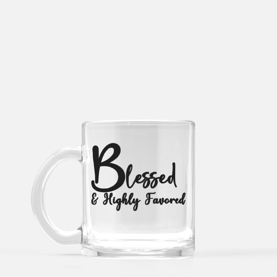 Blessed & Highly Favored Clear Glass Mug | 10oz