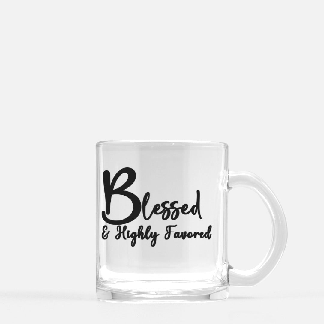 Blessed & Highly Favored Clear Glass Mug | 10oz