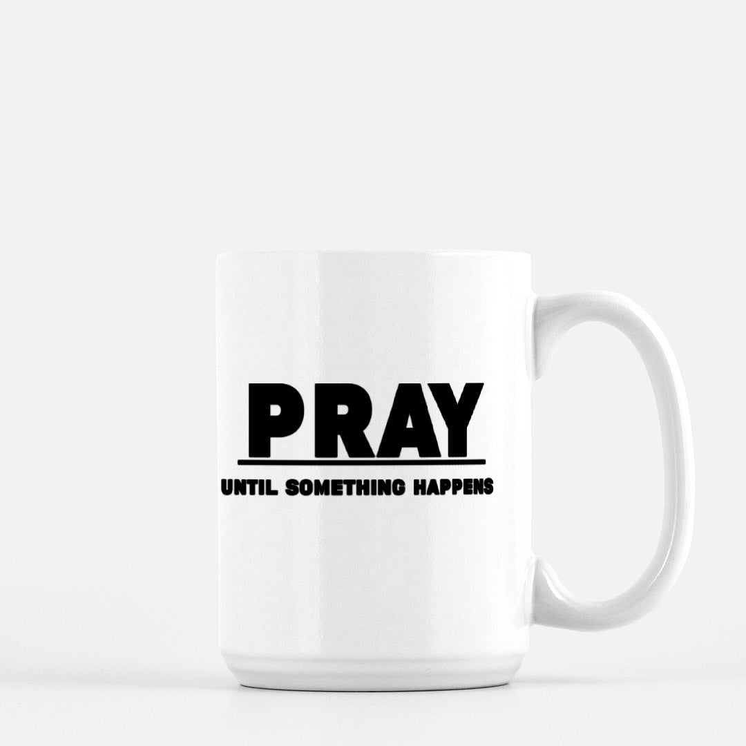 PUSH | Pray Until Something Happens Mug