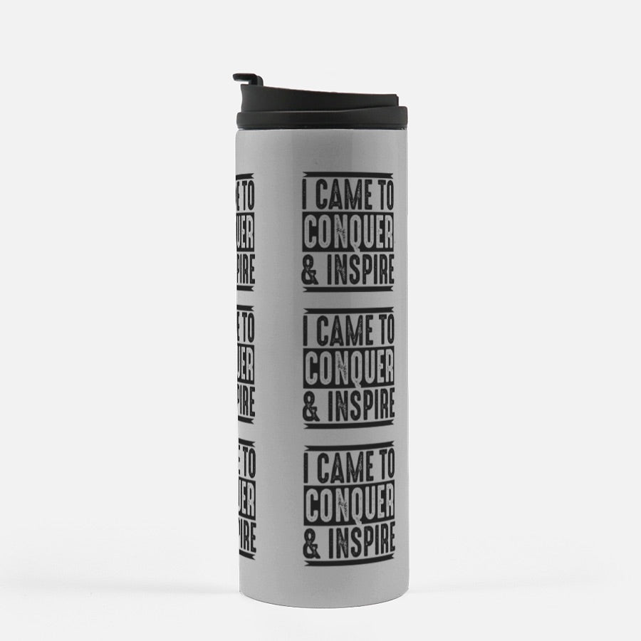 I Came To Conquer & Inspire Thermal Tumbler 16 oz.