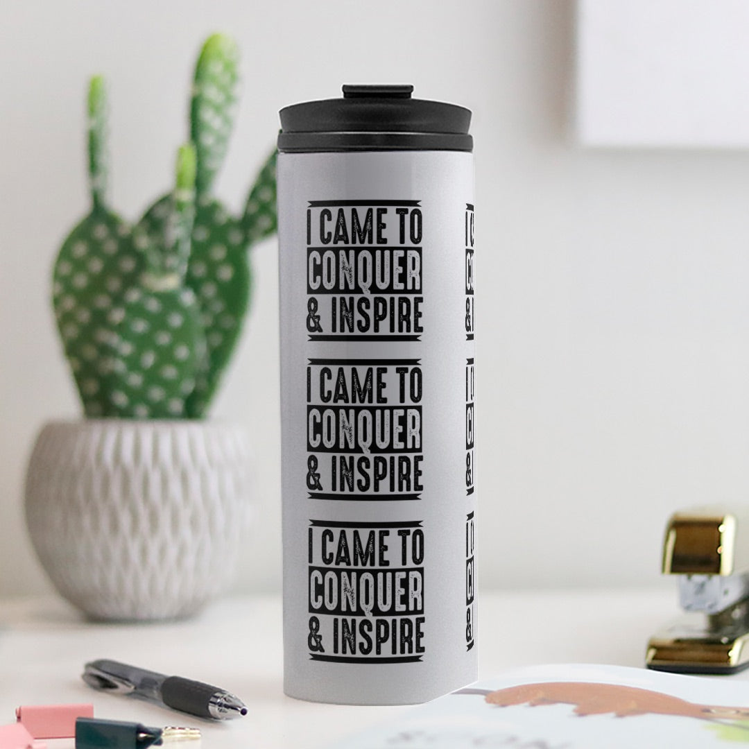 I Came To Conquer & Inspire Thermal Tumbler 16 oz.