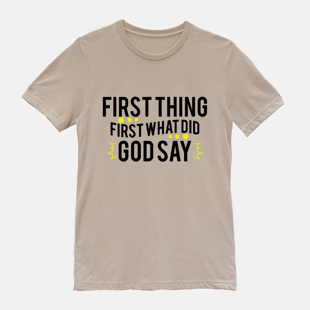 First Thing First What Did God Say!