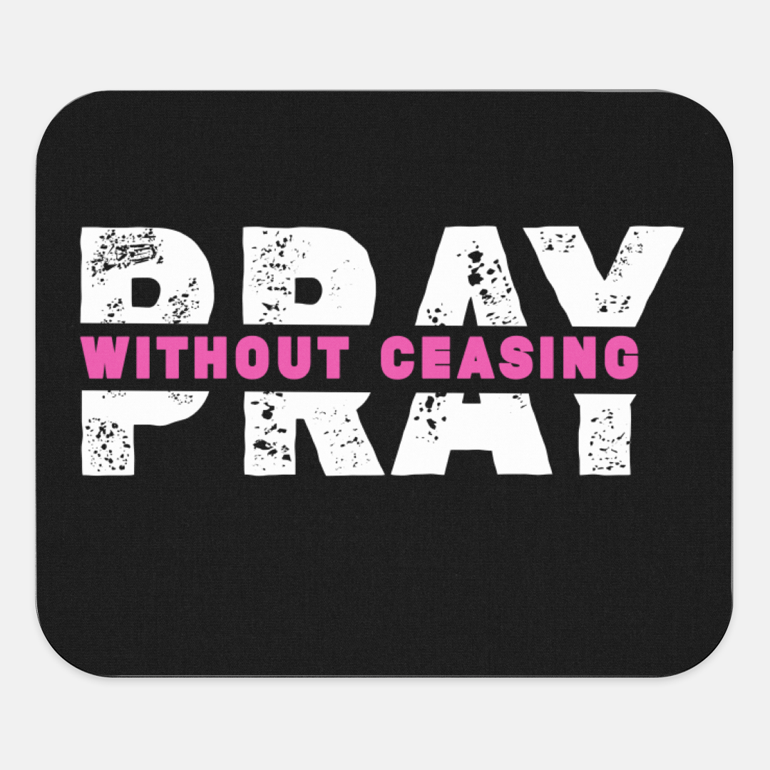 Pray Without Ceasing | Mouse Pad