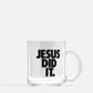 Jesus Did It Clear Glass Mug