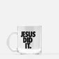 Jesus Did It Clear Glass Mug