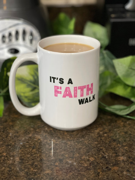 It's A Faith Walk Mug 15oz | 11oz