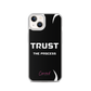 Trust In The Process iPhone Case