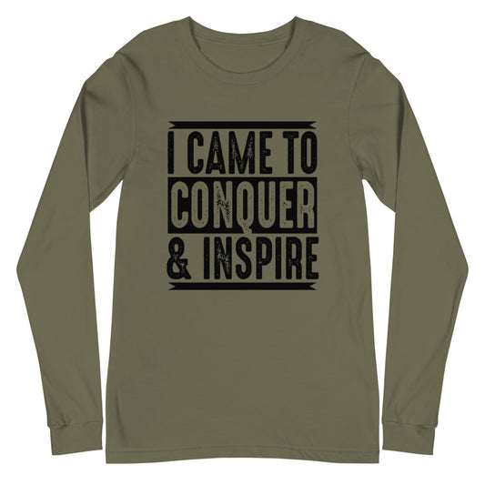 I Came To Conquer & Inspire Long Sleeve Tee